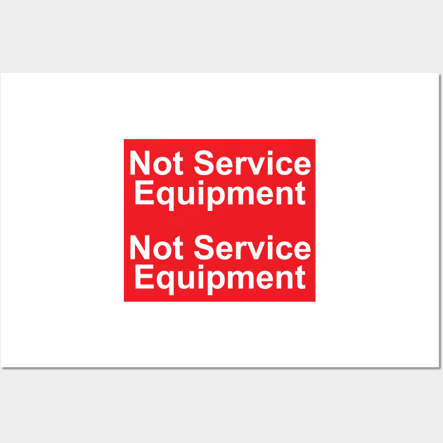 Not Service Equipment Label Wall Art by MVdirector